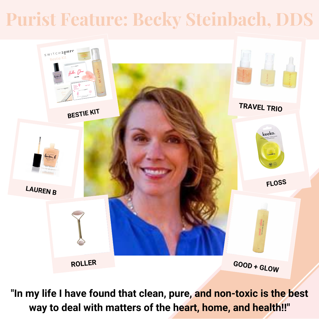 Becky Steinbach, DDS Switch2pure faves
